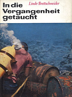 In die Vergangenheit getaucht G. Linde, E. Brettschneider, In die Vergangenheit getaucht, Leipzig 1966