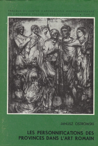 Les personnifications des provinces dans l'art romain Janusz Ostrowski, Les personnifications des provinces dans l'art romain, Travaux du Centre d'Archéologie Méditerréenne de l'Académie Polonaise des Sciences, Tome 27, Editions Comer, Varsovie 1990