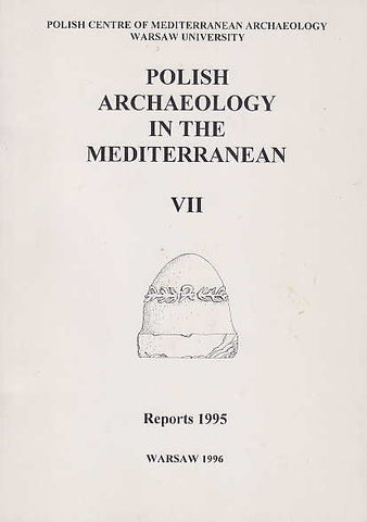 Polish Archaeology in the Mediterranean VII, Reports 1995, Polish Centre of Mediterranean Archaeology, University of Warsaw 1996