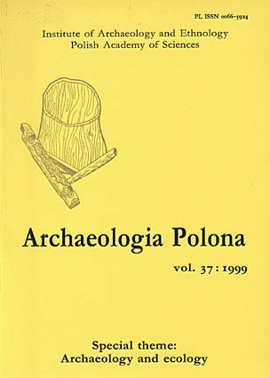 Archaeologia Polona vol. 37:1999 Special Theme: Archaeology and Ecology, Institute of Archaeology and Ethnology Polish Academy of Sciences, Warsaw 1999