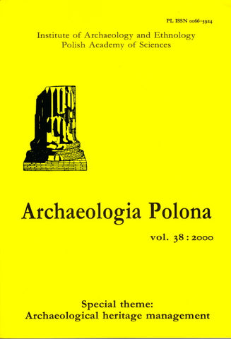 Archaeologia Polona vol. 38:2000, Special Theme: Archaeological Heritage Management Archaeologia Polona vol. 38:2000, Special Theme: Archaeological Heritage Management, Institute of Archaeology and Ethnology Polish Academy of Sciences, Warsaw 2000