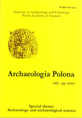 Archaeologia Polona vol. 39:2001, Special Theme: Archaeology and Archaeological Science, Institute of Archaeology and Ethnology Polish Academy of Sciences, Warsaw 2001