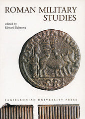 Roman Military Studies. Edited by Edward Dabrowa, Jagiellonian University Press, Cracow 2001