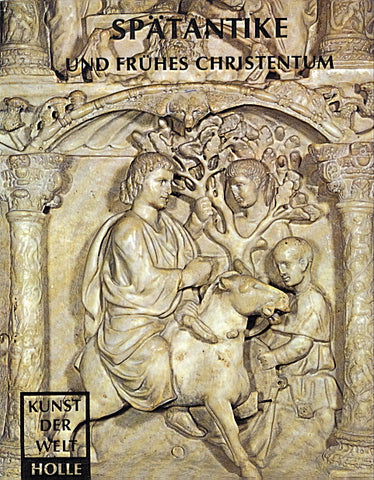Spätantike und frühes Christentum Friedrich Gerke, Spätantike und frühes Christentum, Holle Verlag, Baden-Baden 1980
