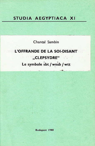 L'offrande de la soi-disant Chantal Sambin, L'offrande de la soi-disant "Clepsydre". Le symbole sbt / wnsb / wtt, Studia Aegyptiaca XI, Budapest 1988