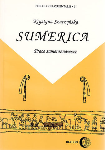 Sumerica. Prace sumeroznawcze K. Szarzynska, Sumerica. Prace sumeroznawcze, Warsaw 1997