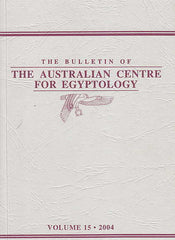  The Bulletin of the Australian Centre for Egyptology, vol. 15, 2004