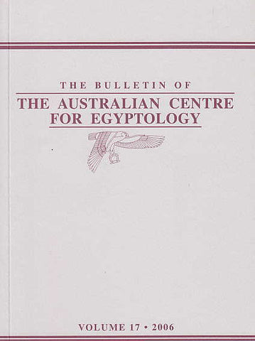 The Bulletin of The Australian Centre for Egyptology, vol. 17, 2006