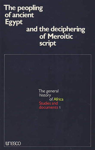 The Peopling of ancient Egypt and the deciphering of Meroitic script The Peopling of ancient Egypt and the deciphering of Meroitic script, Proceeding of the symposium held in Cairo from 28 January to 3 February 1974, The general history of Africa, Studies and documents 1, Unesco 1978
