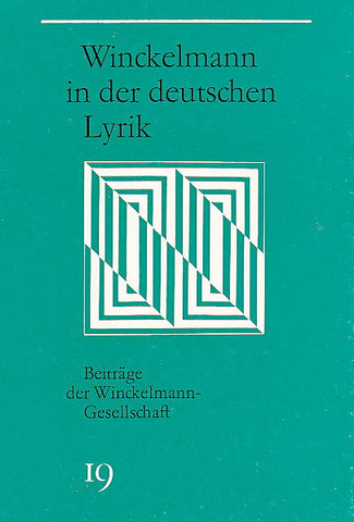 Winckelmann in der deutschen Lyrik, Beitrage der Winckelmann-Gesellschaft 19 Winckelmann in der deutschen Lyrik, Beitrage der Winckelmann-Gesellschaft 19, Herausgegeben von Volker Riedel, Stendal 1990