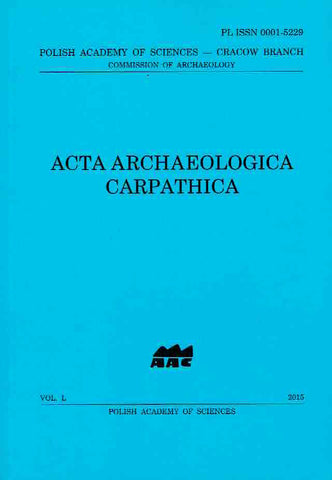 Acta Archaeologica Carpathica 50, 2015, Polish Academy of Sciences, Krakow 2015