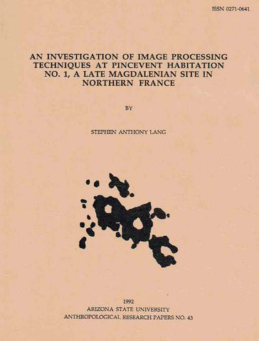 Stephen Anthony Lang, An Investigation of Image Processing Techniques at Pincevent Habitation No. 1, a Late Magdalenian Site in Northern France, Arizona State University Anthropological Research Papers, No. 43, Tempe 1992