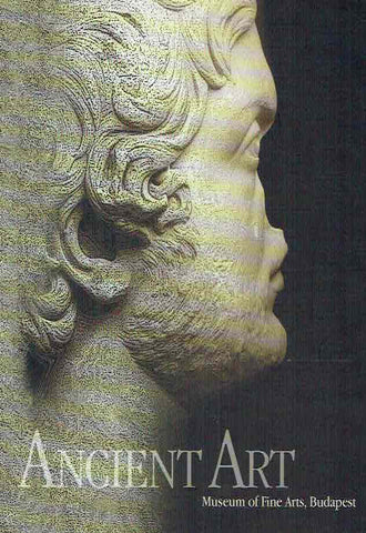 J. G. Szilagyi, Ancient Art, Department of Antiquities, Handbook of the Permanent Exhibition, Collections of the Budapest Museum of Fine Arts 5, Budapest 2003