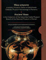 Inga Gluszek, Ancient Vases in the Collection of the Gołuchów Castle Museum, Branch of the National Museum in Poznań, Catalogue of the Collections of the National Museum in Poznań, vol. 15, Poznan 2023