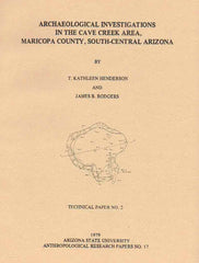 T. Kathleen Henderson, James B. Rodgers, Archaeological Investigations in the Cave Creek Area, Maricopa County, South-Central Arizona, Arizona State University Anthropological Research Papers, No. 17, Tempe 1979