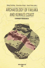 Archaeology of Failaka and Kuwaiti Coast, Current Research, ed. by M. Ruttkay, B. Kovar, K. Pieta, Institute of Archaeology Slovak Academy of Sciences, &nbsp;NCCAL, Nitra-Kuwait City 2019