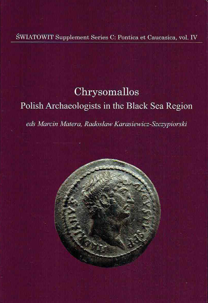 Chrysomallos, Polish Archaeologists in the Black Sea Region, M. Matera, R. Karasiewicz-Szczypiorski (eds.), Swiatowit Supplement Series C: Pontica et Caucasica, vol. IV, Institute of Archaeology, University of Warsaw, Warsaw 2024