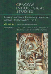 L. Sudyka, A. Nitecka (eds.), Cracow Indological Studies, Vol. XXII, No. 1, Crossing Boundaries, Transforming Experiences in Indian Literature and Art, Part II, Krakow 2020
