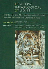 A. A. Slaczka, M. Czerniak-Drozdzowicz, L. Sudyka (eds.), Cracow Indological Studies, Vol. XXIV, No. 2, Word and Image, New Insights into the Correlation between Visual Arts and Literature in India, Krakow 2022