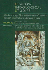 A. A. Slaczka, M. Czerniak-Drozdzowicz, L. Sudyka (eds.), Cracow Indological Studies, Vol. XXIV, No. 2, Word and Image, New Insights into the Correlation between Visual Arts and Literature in India, Krakow 2022