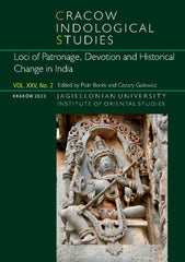 P. Borek, C. Galewicz (eds.), Cracow Indological Studies, Vol. XXV, No. 2, Loci of Patronage, Devotion and Historical Change in India, Krakow 2023