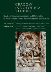 D. Pierdominici Leao, E. Debicka-Borek (eds.), Cracow Indological Studies, Vol. XXVI, No. 2, Shades of Violence, Aggression and Domination in Indian Culture, Part II, From Inscriptions to Indian Art, Krakow 2024
