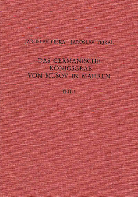 Jaroslav Peska, Jaroslav Tejral, &nbsp;Das germanische Königsgrab von Musov in Mähren, Monographien des Römisch-Germanischen Zentralmuseums, Band 55.3, Mainz 2002