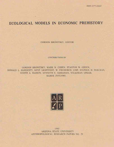 Ecological Models in Economic Prehistory, ed. by Gordon Bronitsky, Arizona State University Anthropological Research Papers, No. 29, Tempe 1983
