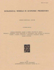 Ecological Models in Economic Prehistory, ed. by Gordon Bronitsky, Arizona State University Anthropological Research Papers, No. 29, Tempe 1983