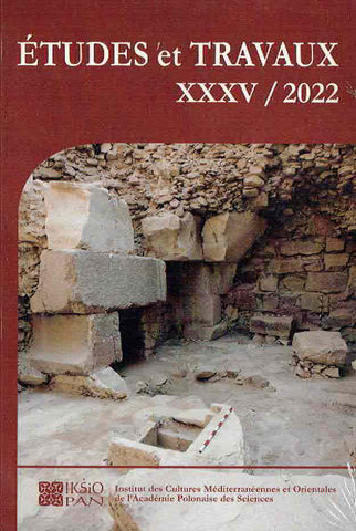  Etudes et Travaux XXXV/2022, Institut des Cultures Mediterraneennes et Orientales de l`Academie Polonaise des Sciences, Varsovie 2022