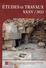  Etudes et Travaux XXXV/2022, Institut des Cultures Mediterraneennes et Orientales de l`Academie Polonaise des Sciences, Varsovie 2022