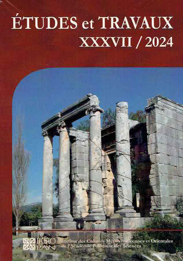 Etudes et Travaux XXXVII/2024, Institut des Cultures Mediterraneennes et Orientales de l`Academie Polonaise des Sciences, Varsovie 2024