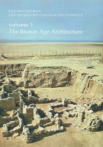 Failaka/Dilmun, The Second Millennium Settlements, Danish Archaeological Investigations in Kuwait, vol. 3, The Bronze Age Architecture