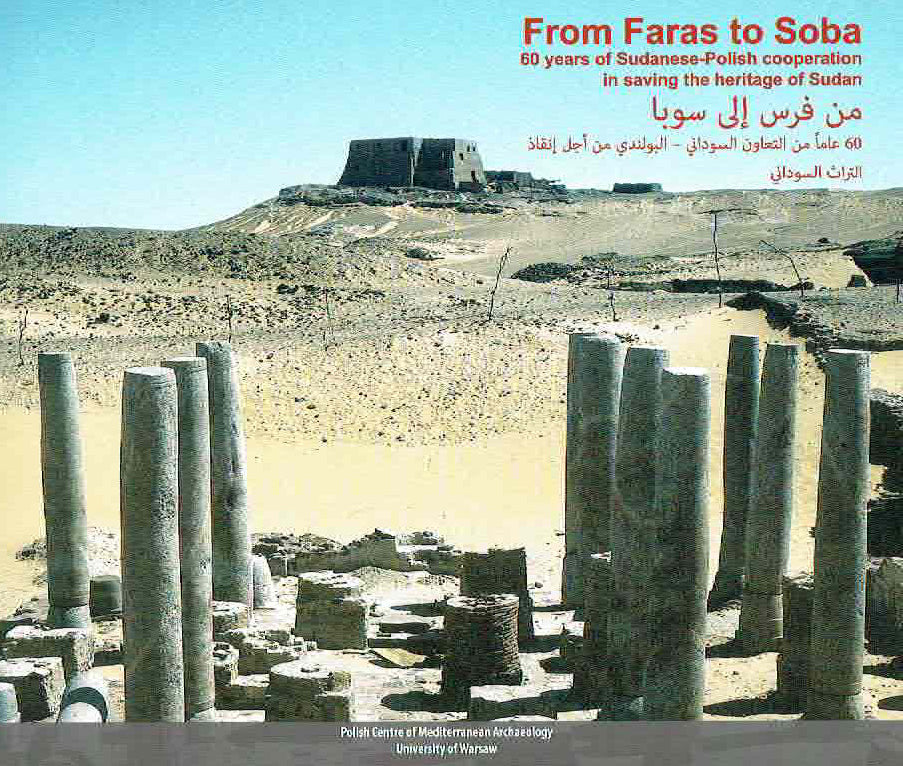 From Faras to Soba, 60 Years of Sudanese-Polish Cooperation in Saving the Heritage of Sudan, eds. H. Paner, A. Obluski, M. el-Tayeb, PCMA UW, Warsaw 2021