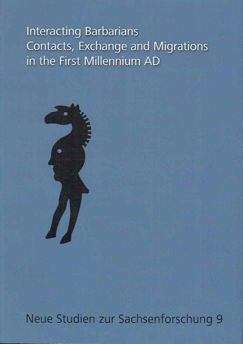 Interacting Barbarians, Contacts, Exchange and Migrations in the First Millenium AD, Neue Studien our Sachsenforschung 9, Hrsg. A. Cieslinski, B. Kontny, University of Warsaw, Warsaw 2019