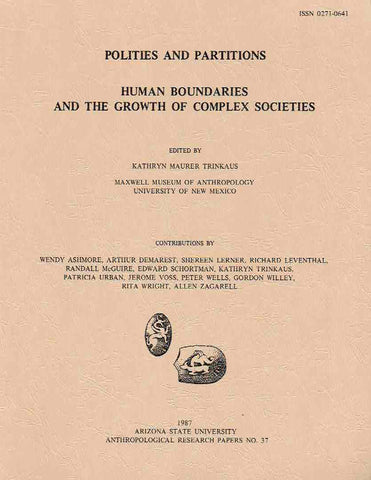 Polities and Partitions, Human Boundaries and the Growth of Complex Societies, ed. by Kathryn Maurer Trinkaus, Arizona State University Anthropological Research Papers, No. 37, Tempe 1987