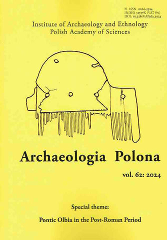 Archaeologia Polona vol. 62:2024, Special Theme: Pontic Olbia in the Post-Roman Period, Institute of Archaeology and Ethnology Polish Academy of Sciences, Warsaw 2024