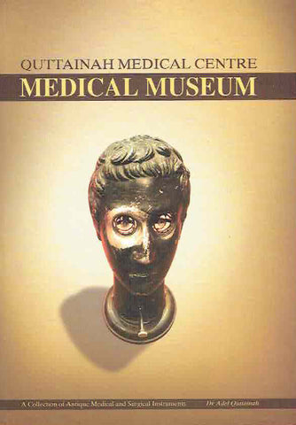 Quttainah Medical Centre, Medical Museum, A Collection of Antique Medical and Surgical Instruments, Kuwait 2018
