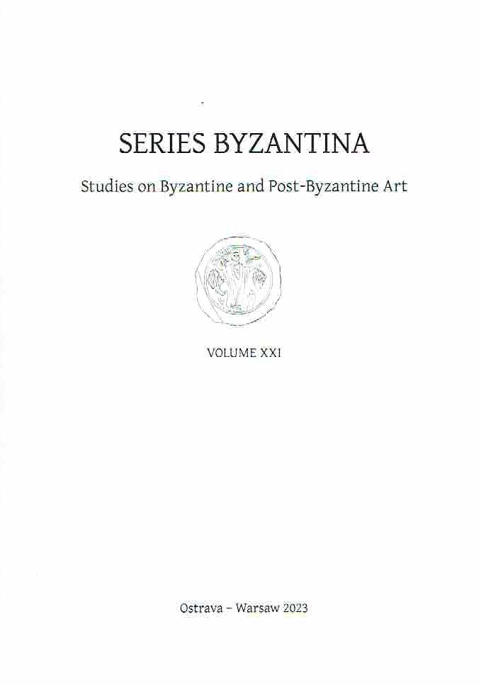 Series Byzantina, Studies on Byzantine and Post-Byzantine Art, Volume XXI, Ostrava-Warsaw 2023
