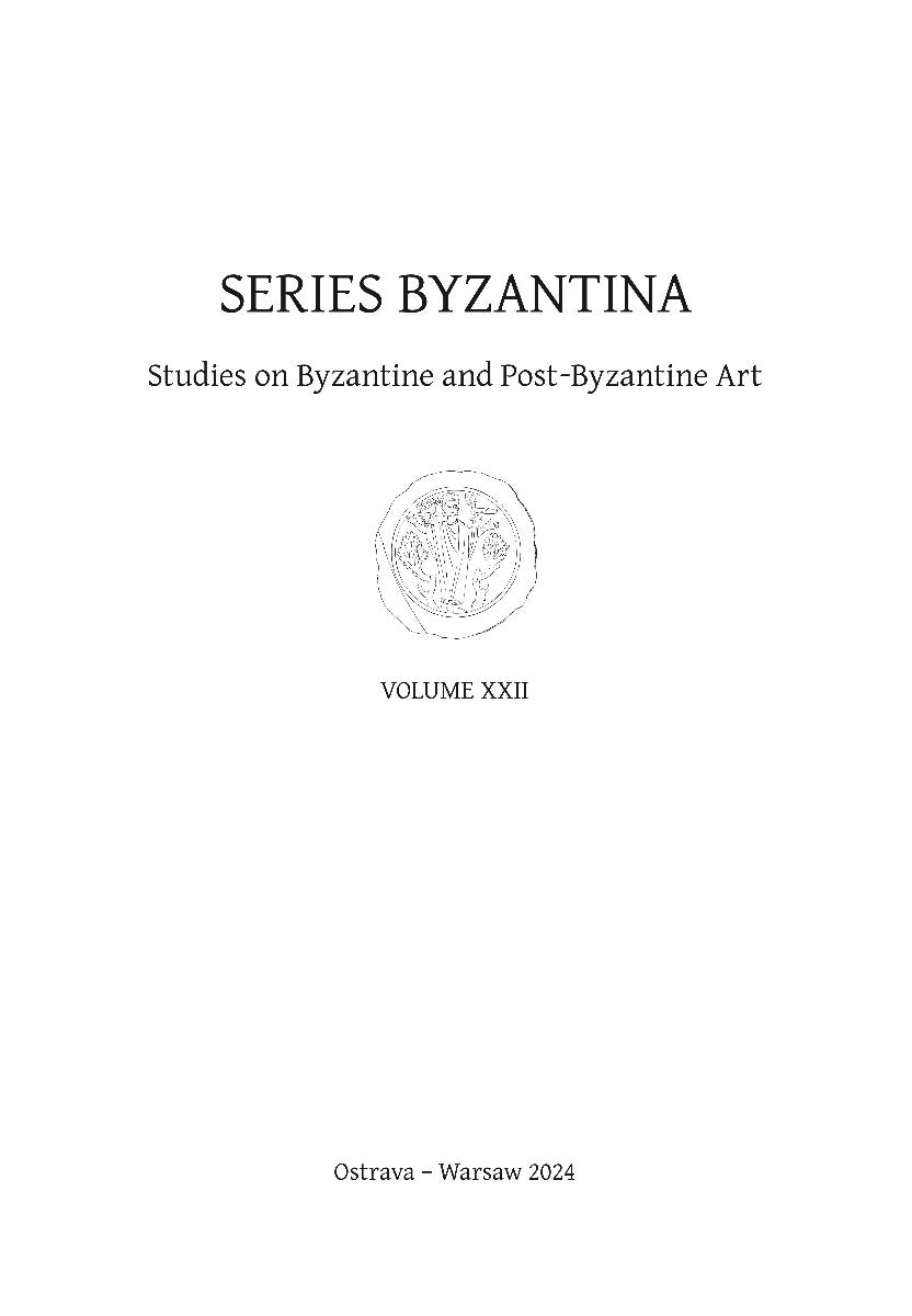 Series Byzantina, Studies on Byzantine and Post-Byzantine Art, Volume XXII, Ostrava-Warsaw 2024