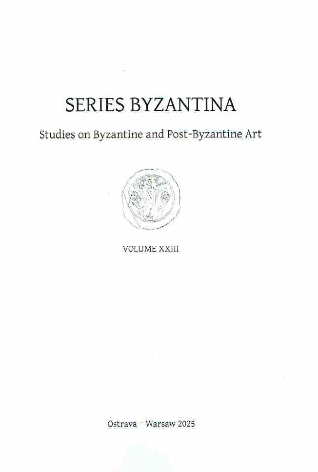 Series Byzantina, Studies on Byzantine and Post-Byzantine Art, Volume XXIII, Ostrava-Warsaw 2025