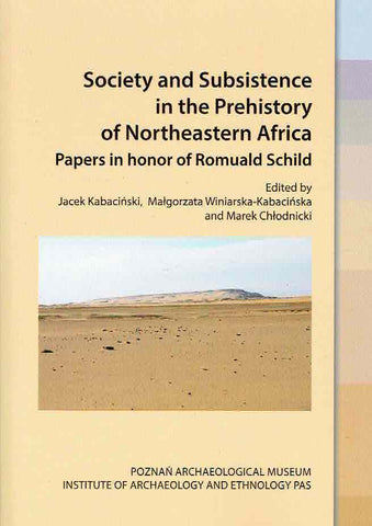 
Society and Subsistence in the Prehistory of Northeastern Africa. Papers in honor of Romuald Schild, ed. by Jacek Kabacinski, Malgorzata Winiarska-Kabacinska and Marek Chlodnicki, Studies in African Archaeology, vol. 17, Poznan 2023