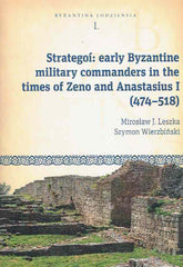 Strategoi, early Byzantine military commanders in the times of Zeno and Anastasius (474–518), edited by M. J. Leszka, S. Wierzbinski, Byzantina Lodziensia, L, Uniwersytet Lodzki, Lodz 2024