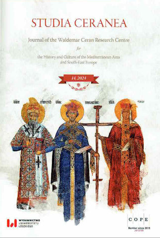 Studia Ceranea, Journal of the Waldemar Ceran Research Centre for the History and Culture of the Mediterranean Area and South-East Europe, Vol. 14/2024, Lodz 2024