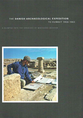 The Danish Archaeological Expedition to Kuwait 1958-1963