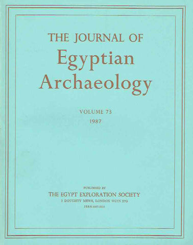 The Journal of Egyptian Archaeology, Volume 73, 1987, The Egypt Exploration Society, London 1987