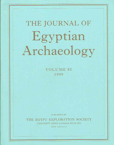 The Journal of Egyptian Archaeology, Volume 85, 1999, The Egypt Exploration Society, London 1999