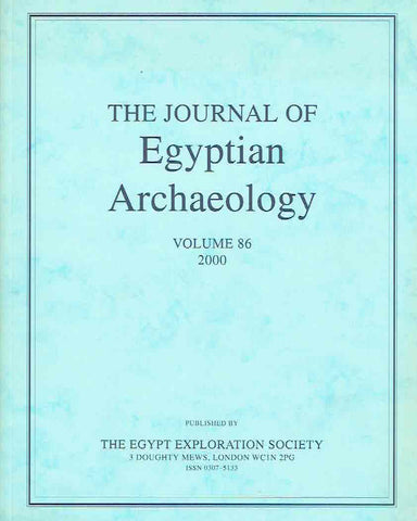 The Journal of Egyptian Archaeology, Volume 86, 2000, The Egypt Exploration Society, London 2000