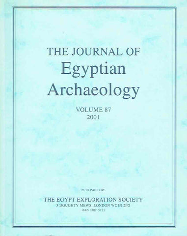 The Journal of Egyptian Archaeology, Volume 87, 2001, The Egypt Exploration Society, London 2001