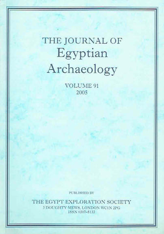 The Journal of Egyptian Archaeology, Volume 91, 2005, The Egypt Exploration Society, London 2005